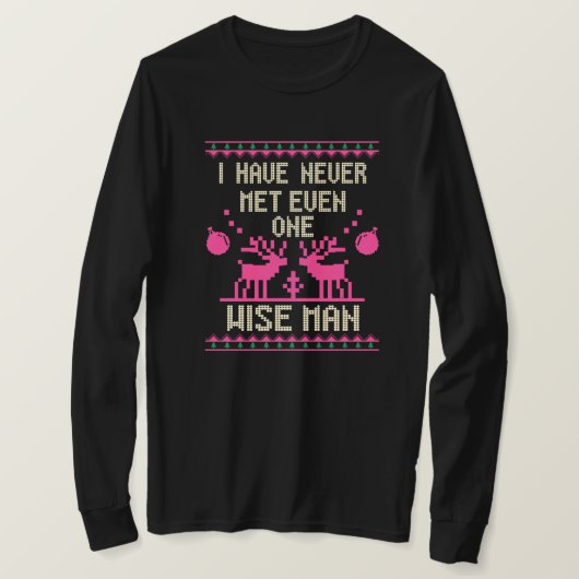 Ik Heb Nooit Iemand Ontmoet Die Werkelijk Wijs Is T-shirt (Design voorkant)