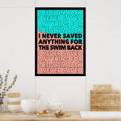 Ik heb nooit iets gered voor de zwemtocht terug Ga Poster (Keuken)