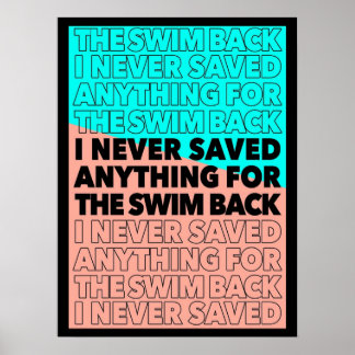 Ik heb nooit iets gered voor de zwemtocht terug Ga Poster