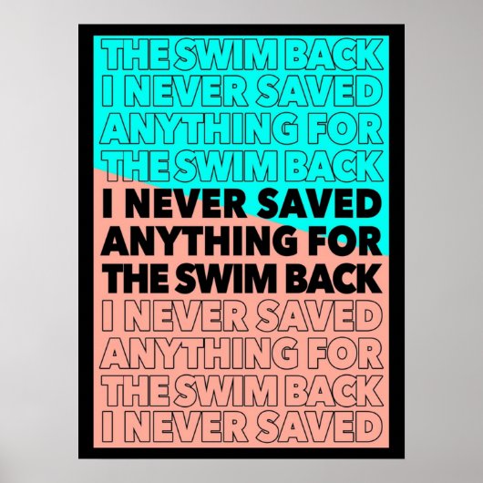 Ik heb nooit iets gered voor de zwemtocht terug Ga Poster (Voorkant)