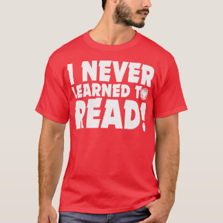 IK HEB NOOIT LEREN LEZEN T-SHIRT
