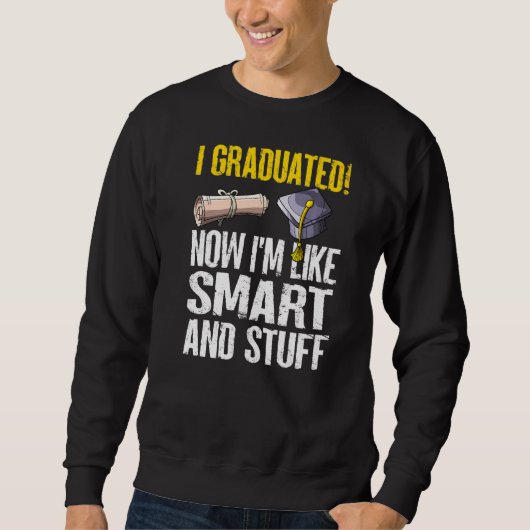 Ik heb nu gestudeerd als slim en stuf graduati trui (Voorkant)