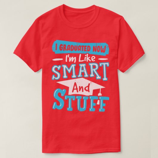 Ik heb nu gestudeerd als slim en zo t-shirt (Design voorkant)