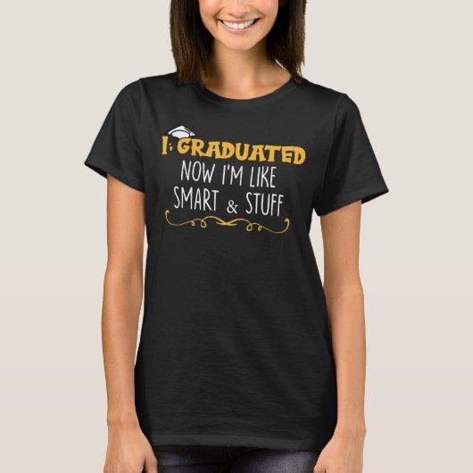 Ik heb nu gestudeerd, ik ben net slim en zo t-shirt (Voorkant)