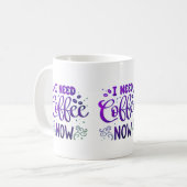 Ik heb nu koffie nodig Mok | Aangepaste keramische (Voorkant links)