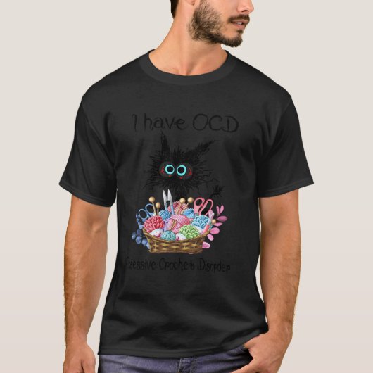 Ik heb OCD obsessief haak stoornis kat T-shirt (Voorkant)
