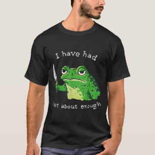 Ik heb ongeveer genoeg ongeduldige kikker meme hum t-shirt