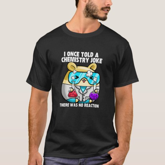 Ik heb ooit een scheikunde Joke Hamster Meme Chemi T-shirt (Voorkant)