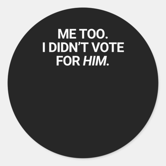 Ik heb ook niet op hem gestemd ronde sticker (Voorkant)