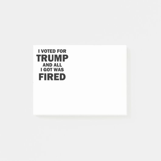 Ik heb op Trump gestemd en ik ben ontslagen Post-it® Notes (Voorkant)
