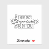 Ik heb opnieuw besloten om moeilijk te zijn sticker (Vel)