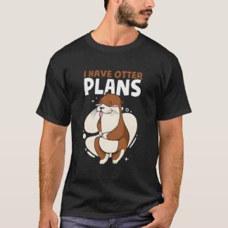 Ik Heb Otter Plannen Zee Otter Woordgrapjes Dier O T-shirt