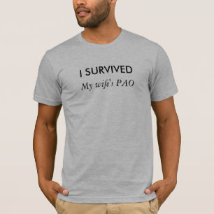 Ik heb overleven - de PAO van mijn vrouw T-shirt