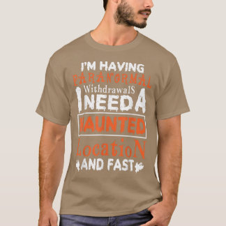 Ik heb paranormale terugtrekkingen. t-shirt