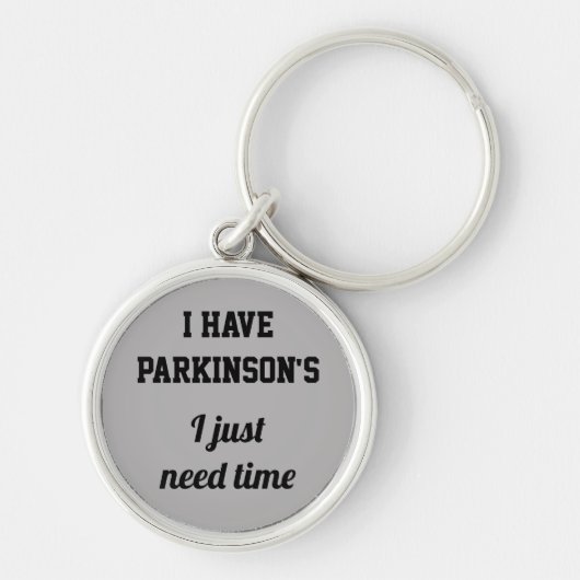 Ik heb Parkinson's die ik gewoon tijd nodig heb. Sleutelhanger (Voorkant)