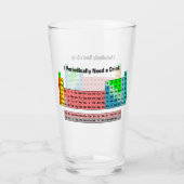 Ik heb periodiek een Drink nodig - Periodieke Tabe Glas (Voorkant)