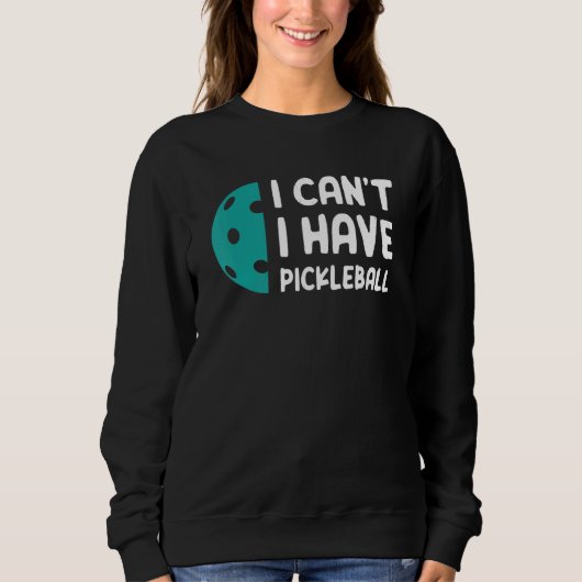 Ik heb Pickleball niet. Trui (Voorkant)