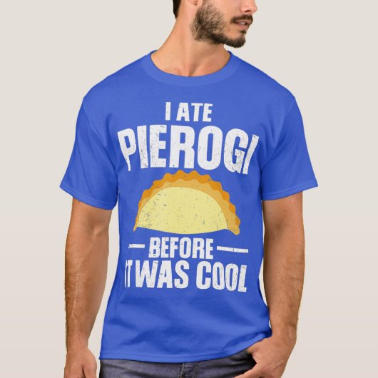 Ik heb Pierogi gegeten voor het Poolse voedsel was T-shirt (Voorkant)