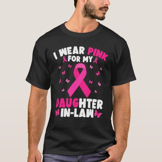Ik heb Pink Draag voor mijn schoondochter borstkan T-shirt (Voorkant)
