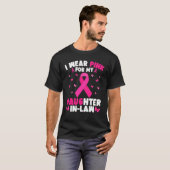 Ik heb Pink Draag voor mijn schoondochter borstkan T-shirt (Voorkant volledig)