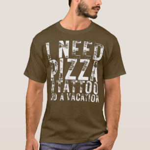 Ik heb Pizza een Tattoo en een Vacation Pizza Love T-shirt