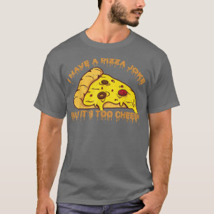 Ik heb Pizza Joke, maar het is te smakelijk Jokes1 T-shirt