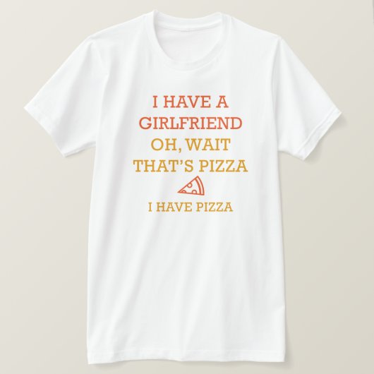 Ik heb Pizza T-shirt (Design voorkant)