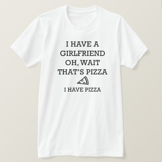 Ik heb Pizza T-shirt (Design voorkant)