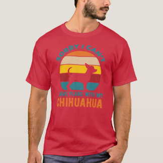 Ik heb plannen met mijn Chihuahua Grappige vriend T-shirt
