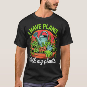 Ik heb plannen met mijn planten, leuke uitspraak v t-shirt