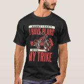 Ik heb plannen met mijn Trike Tricycle Motorcycle  T-shirt (Voorkant)