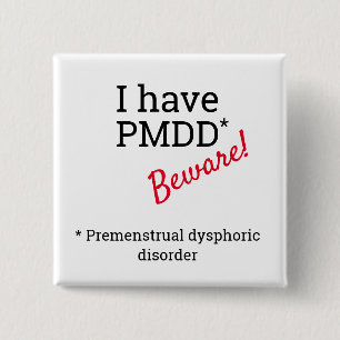 Ik heb PMDD - Pas op. PMDD-bewustzijn. Vierkante Button 5,1 Cm