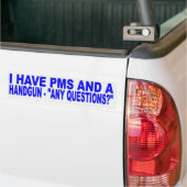 IK HEB PMS EN EEN HANDGUN, ENIGE VRAGEN? BUMPERSTICKER (Op Truck)