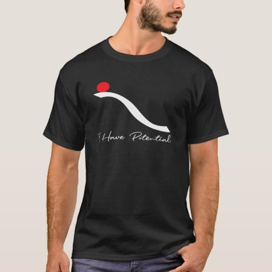 Ik heb potentieel funny Science Physics Potential T-shirt (Voorkant)