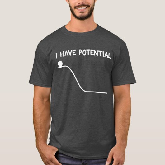 Ik heb potentiële energie-T-shirt T-shirt (Voorkant)