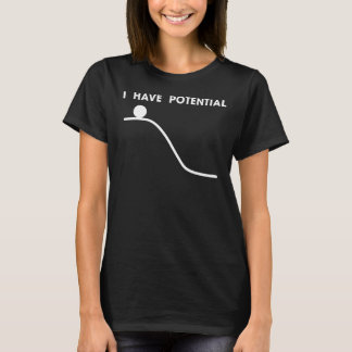 Ik heb potentiële fysieke energie t-shirt