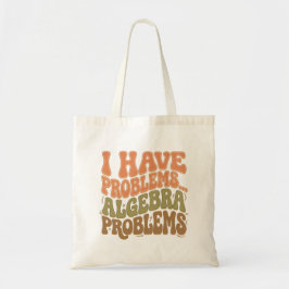 Ik Heb Problemen Algebra Problemen Wiskunde Leraar Tote Bag