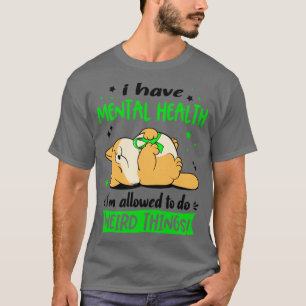 Ik heb psychische gezondheid, ik mag het niet doen t-shirt