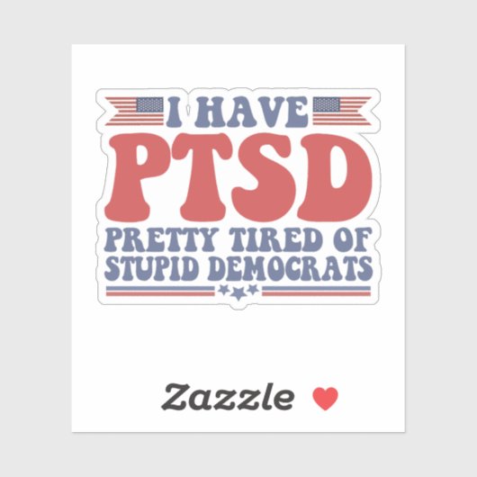 Ik heb PTSD  tired of Democraat Funny Gift Sticker (Vel)