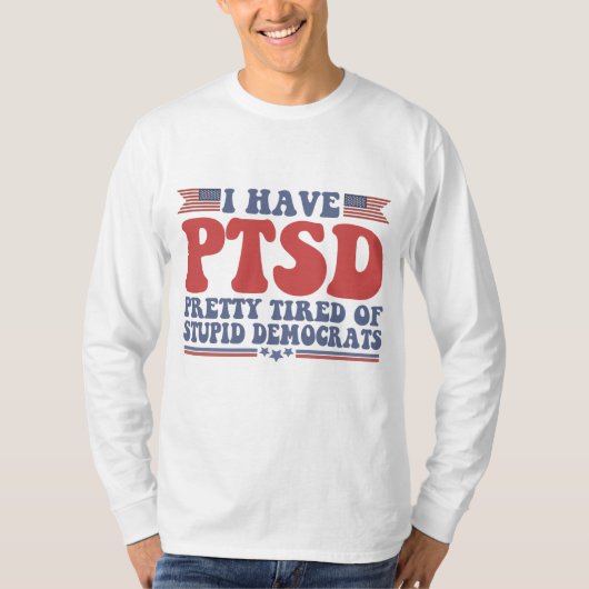 Ik heb PTSD  tired of Democraat Funny Gift T-shirt (Voorkant)