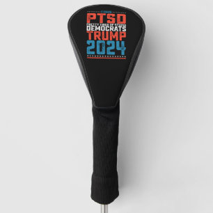 Ik heb PTSS, Erg moe van Democraten Trump 2024 Golfheadcover