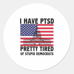 Ik heb PTSS genoeg van domme Democraten geschenk Ronde Sticker