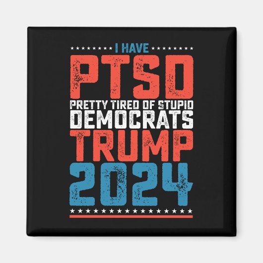 Ik heb PTSS  moe van de Democraten Trump 2024 Magneet (Voorkant)