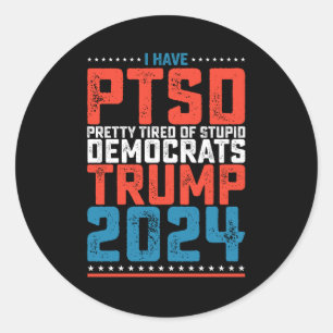 Ik heb PTSS  moe van de Democraten Trump 2024 Ronde Sticker