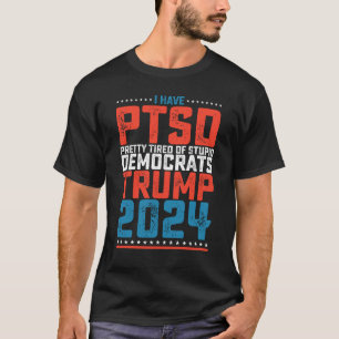 Ik heb PTSS  moe van de Democraten Trump 2024 T-shirt