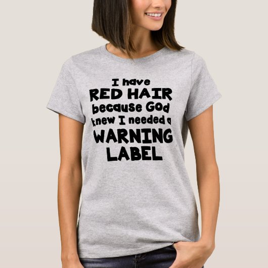 Ik heb Red Hair... God weet dat ik een waarschuwin T-shirt (Voorkant)