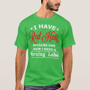 Ik heb Red Hair omdat God weet dat ik een waarschu T-shirt