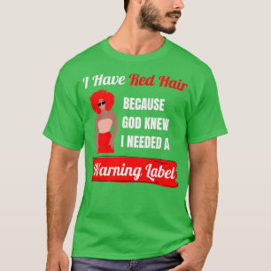 Ik heb Red Hair omdat God wist dat ik een wens nod T-shirt