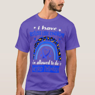 Ik heb Restless Legs Syndroom dat ik mag doen W T-shirt