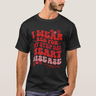 Ik heb rood Draag voor mijn stiefvader hartziekte T-shirt